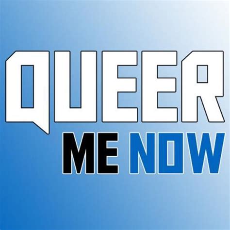 queer me now|Queer Me Now .